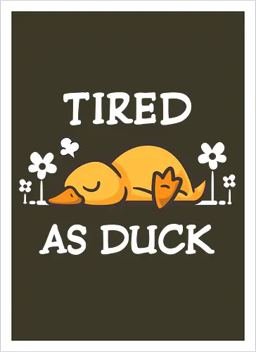Tired As Duck