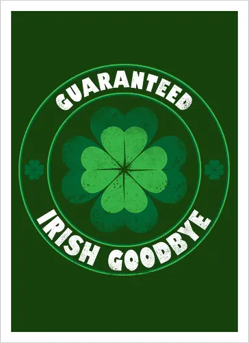 Guaranteed Irish Goodbye