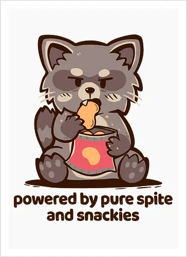 Powered by Pure Spite and Snackies