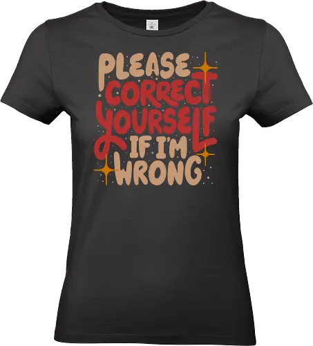 Correct Yourself If I'm Wrong - koalatees, koalastudio, koala, sarcastic, funny quote, typography, lettering, art, sassy, confident, bold statement, humor, ironic - Standard T-Shirt (Women)