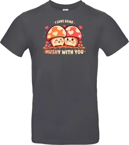 Being MUSHy with you