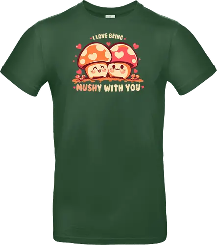 Being MUSHy with you