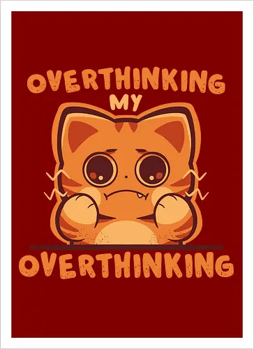 Overthinking my Overthinking