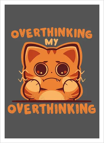 Overthinking my Overthinking