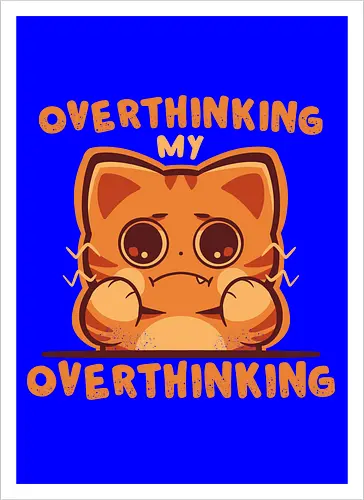 Overthinking my Overthinking