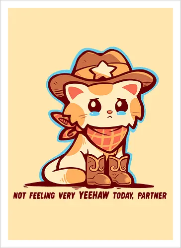 Not Feeling Very YEEHAW