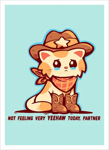 Not Feeling Very YEEHAW