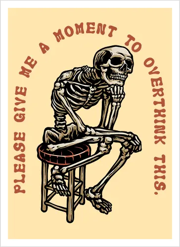 A Moment to Overthink 