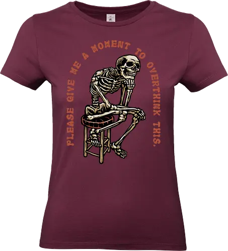 A Moment to Overthink  - Over thinking, overthink, overthinker, funny, humor, skeleton, skull - Standard T-Shirt (Women)
