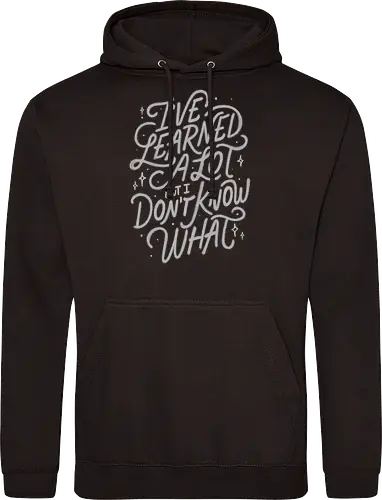 I've Learned A Lot But I Don't Know What