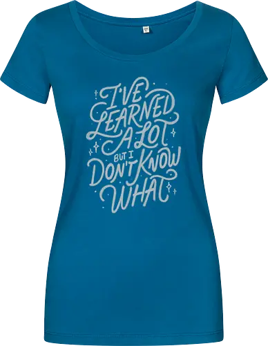 I've Learned A Lot But I Don't Know What