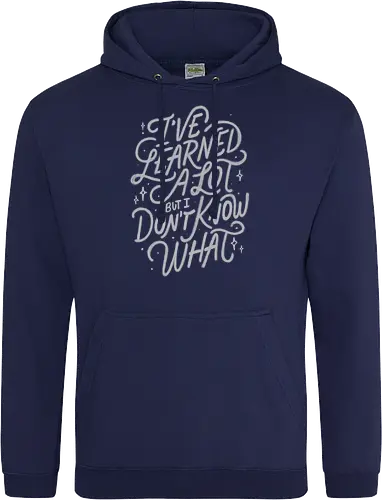 I've Learned A Lot But I Don't Know What