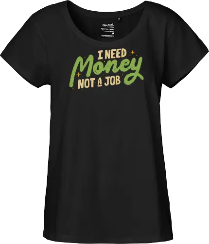 I Need Money Not A Job