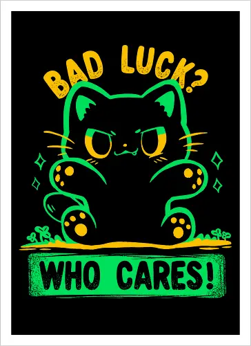 Bad Luck Who Cares