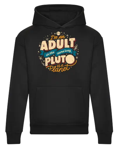I'm An Adult In The Same Way Pluto Is a Planet