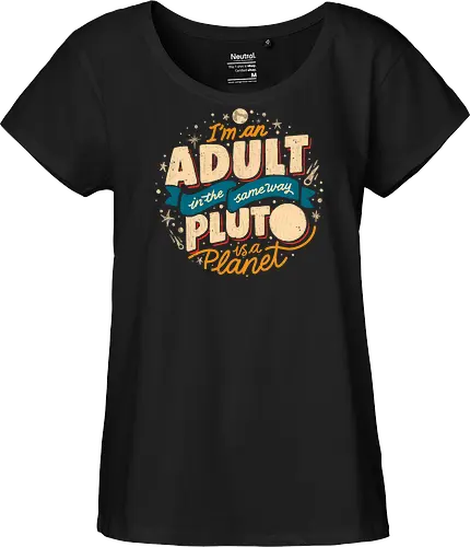 I'm An Adult In The Same Way Pluto Is a Planet