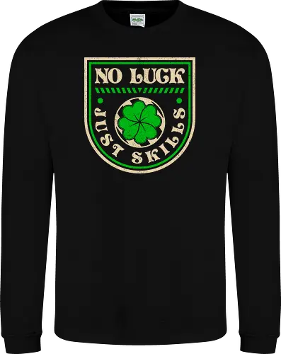 No Luck Just Skills Retro Clover - st patricks day, clover, funny, shamrock, video game, gamer, gaming, geek, green, humor, ireland, irish, luck, lucky, nerd - Sweatshirt