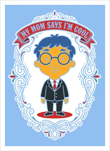 My Mom Says I'm Cool