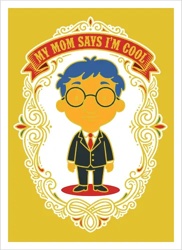 My Mom Says I'm Cool