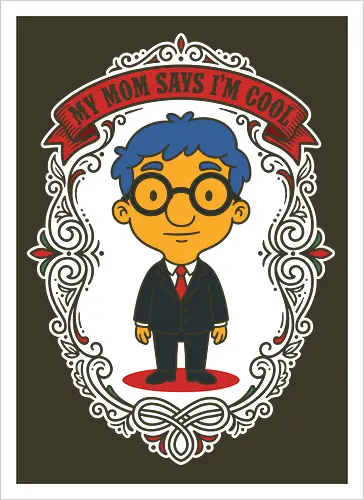 My Mom Says I'm Cool