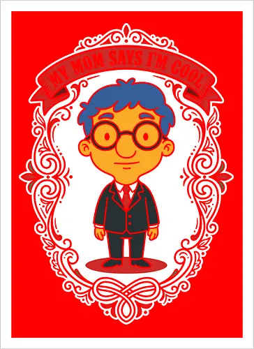 My Mom Says I'm Cool