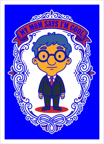 My Mom Says I'm Cool