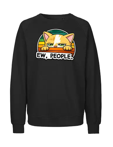 Ew, People. - Katze, Smilow, Twitch, Streamer, Chaos, Typisch Katze - Fairtrade Sweatshirt