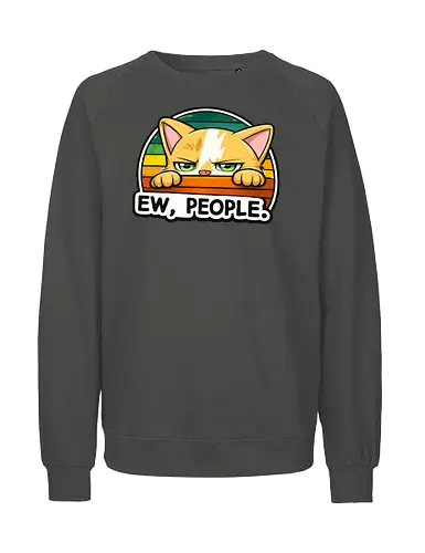 Ew, People. - Katze, Smilow, Twitch, Streamer, Chaos, Typisch Katze - Fairtrade Sweatshirt