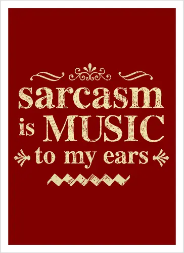 The music of sarcasm
