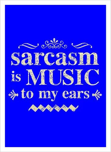 The music of sarcasm