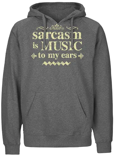 The music of sarcasm - sarcasm;funny, humor, sarcastic humor - Fairtrade Hoodie