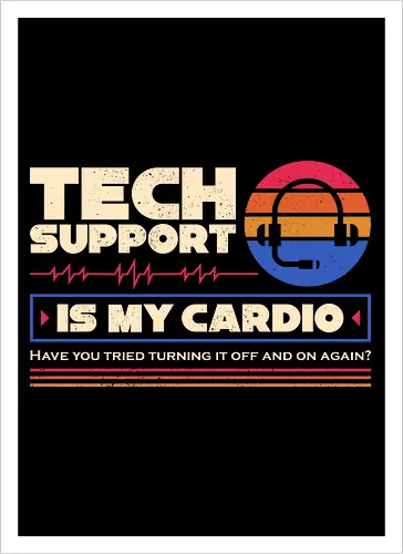 Tech Support Is My Cardio