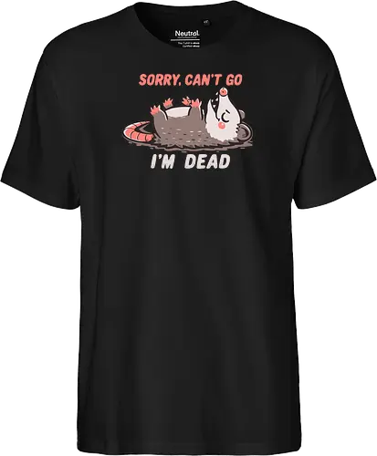 Sorry Can't Go Im Dead