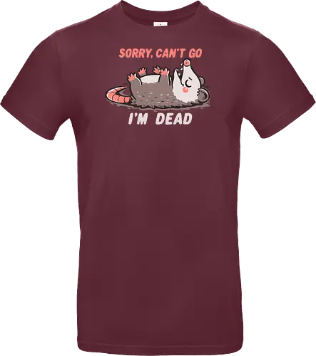 Sorry Can't Go Im Dead