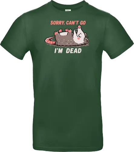 Sorry Can't Go Im Dead