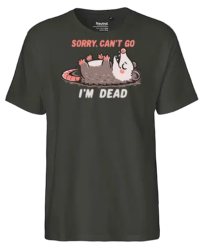 Sorry Can't Go Im Dead - tut mir leid, ich kann nicht kommen, ich bin tot, opossum, sorry cant go, im dead meme, opossum meme, possum, relatable humor, antisocial, funny meme, introvert humor, stupid meme, burned out vibe, tired humor - Fairtrade T-Shirt