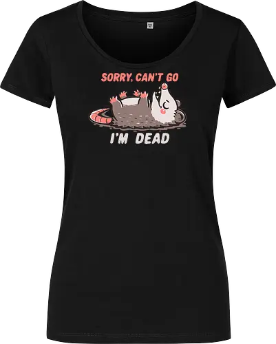 Sorry Can't Go Im Dead