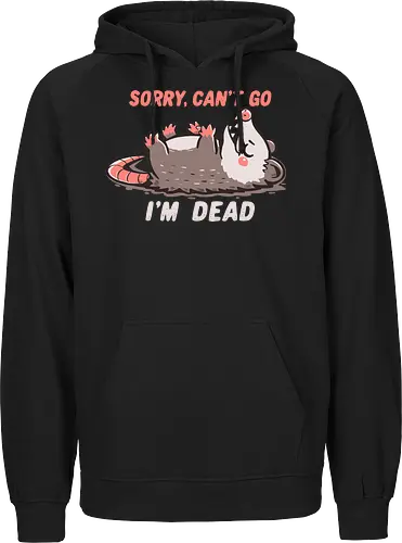 Sorry Can't Go Im Dead