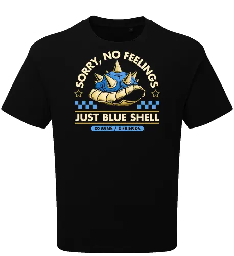 Sorry No Feelings Just Blue Shell