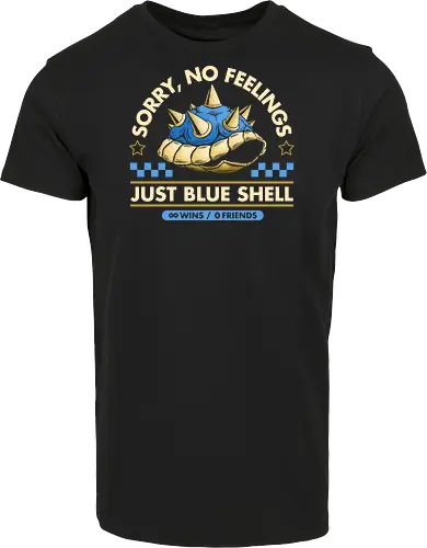 Sorry No Feelings Just Blue Shell