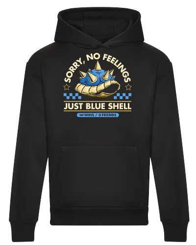 Sorry No Feelings Just Blue Shell