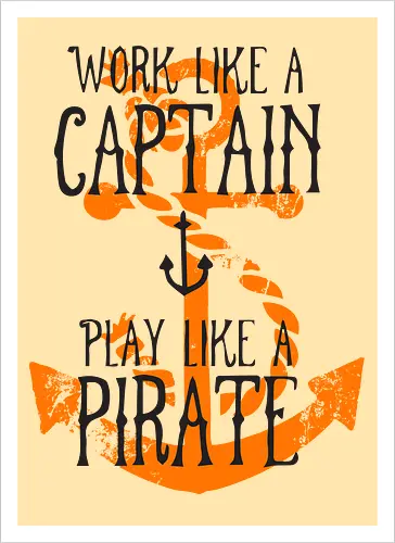 Work Like A Captain Play Like A Pirate Nautical Quote