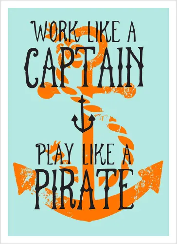 Work Like A Captain Play Like A Pirate Nautical Quote