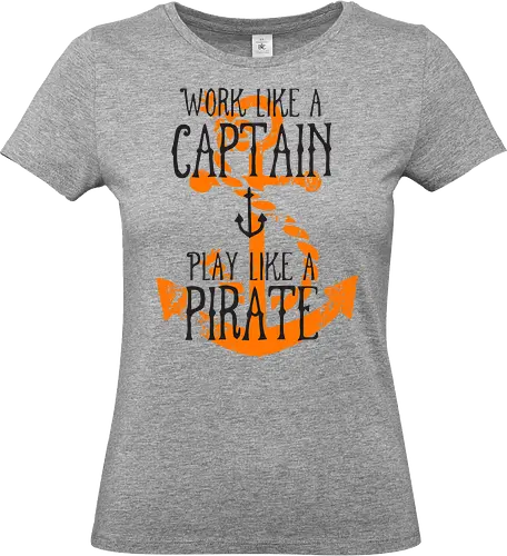 Work Like A Captain Play Like A Pirate Nautical Quote - Work Hard Play Hard, Sea Life, Sailor, Boat, Ocean, Pirate Life, Adventure, Maritime, Ship, Coastal Decor., Captain, Anchor, Sailing, Nautical, Motivation - Standard T-Shirt (Women)