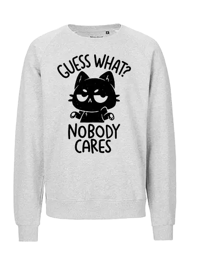 Guess What Nobody Cares - koalatees, koala, koalastudio, cat, cat lover, black cat, sarcastic, ironic, funny, introvert, antisocial, relatable - Fairtrade Sweatshirt