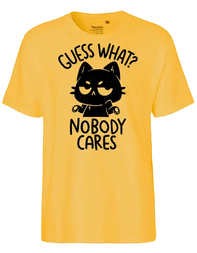 Guess What Nobody Cares - koalatees, koala, koalastudio, cat, cat lover, black cat, sarcastic, ironic, funny, introvert, antisocial, relatable - Fairtrade T-Shirt