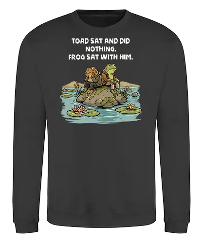 Toad Sat and Did Nothing - frog and toad, aesthetic, amphibian, animal, cottagecore, frog, froggy, frogs, goblincore, meme, pepe, pepe the frog, retro, sarcastic, toad - Sweatshirt
