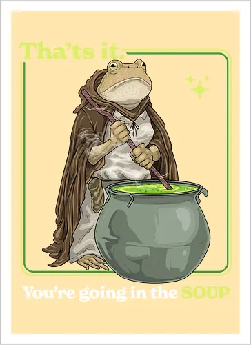 That's it You're Going In The Soup