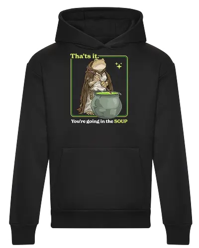 That's it You're Going In The Soup