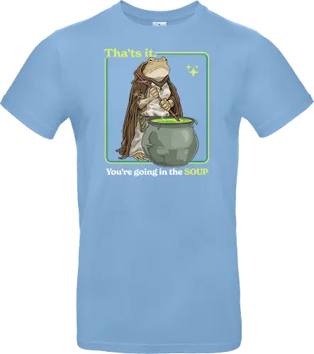 That's it You're Going In The Soup